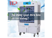 Sử dụng quạt điều hòa có tốt không?